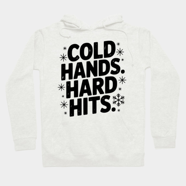 Cold Hands. Hard Hits. Hoodie by Frank Ring