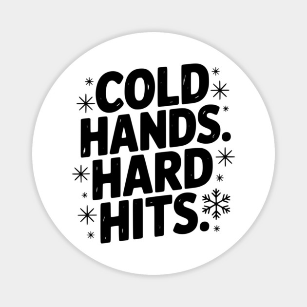 Cold Hands. Hard Hits. Magnet by Frank Ring