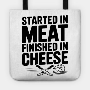 Started in Meat Finished in Cheese Tote