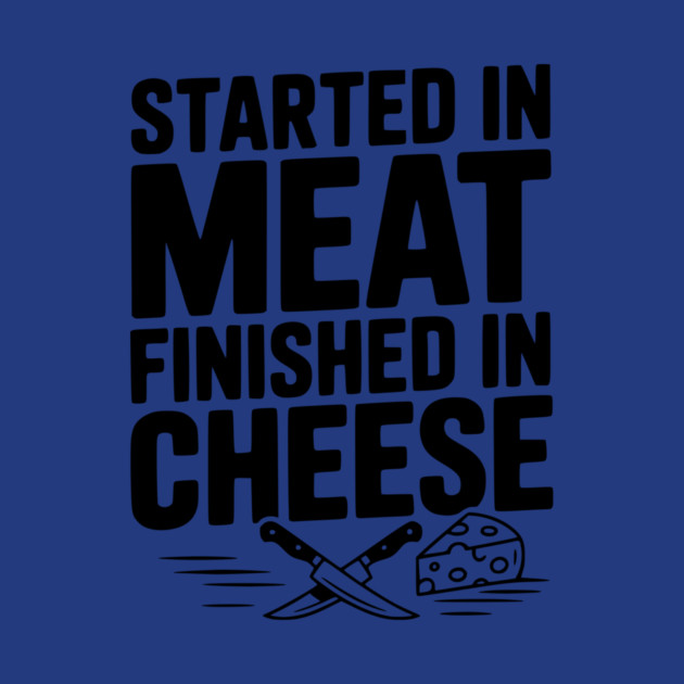 Started in Meat Finished in Cheese by Frank Ring