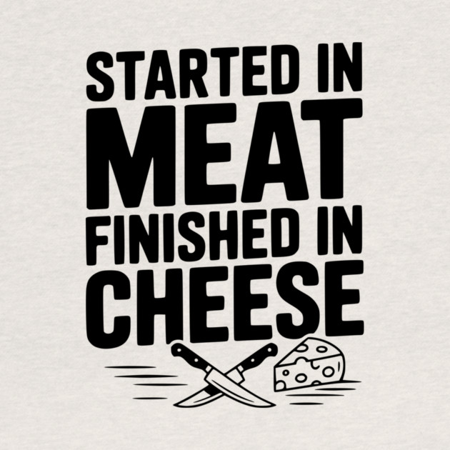 Started in Meat Finished in Cheese by Frank Ring