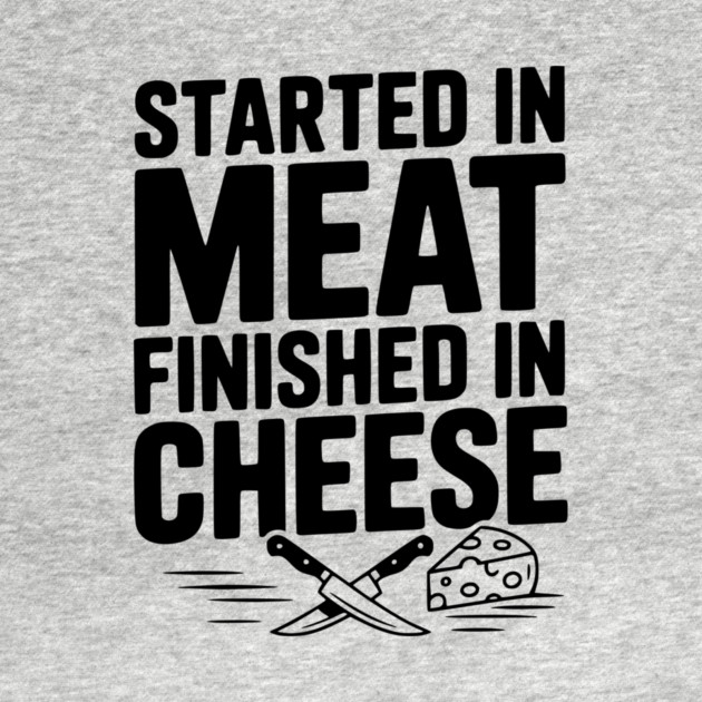 Started in Meat Finished in Cheese by Frank Ring