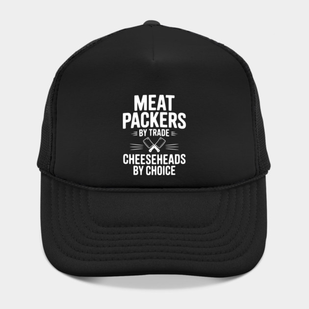 Meat Packers by Trade Cheeseheads by Choice by Frank Ring