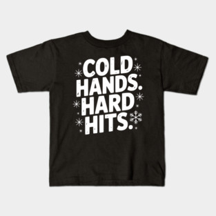 Cold Hands. Hard Hits. Kids T-Shirt