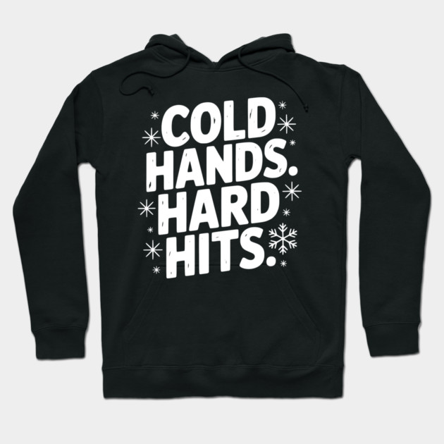 Cold Hands. Hard Hits. Hoodie by Frank Ring