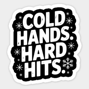 Cold Hands. Hard Hits. Sticker