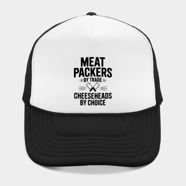 Meat Packers by Trade Cheeseheads by Choice by Frank Ring