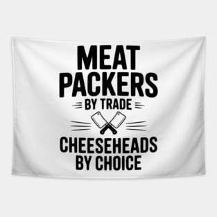 Meat Packers by Trade Cheeseheads by Choice Tapestry