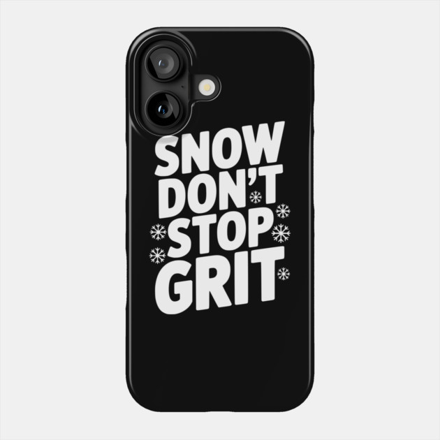 Snow Don’t Stop Grit Phone Case by Frank Ring