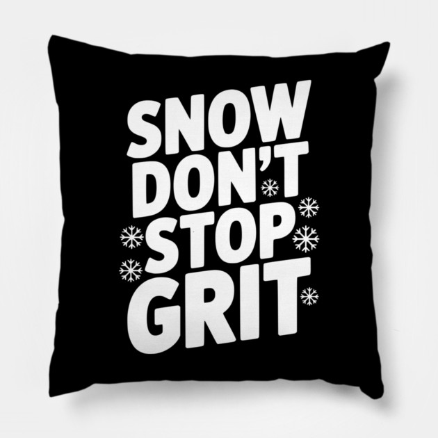 Snow Don’t Stop Grit Pillow by Frank Ring