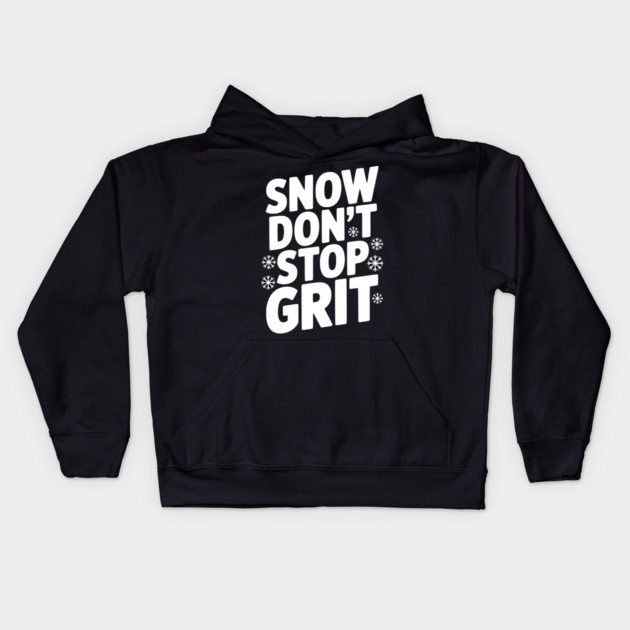 Snow Don’t Stop Grit Kids Hoodie by Frank Ring
