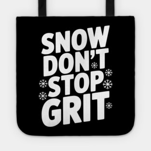 Snow Don’t Stop Grit Tote