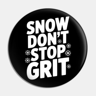 Snow Don’t Stop Grit Pin