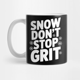 Snow Don’t Stop Grit Mug