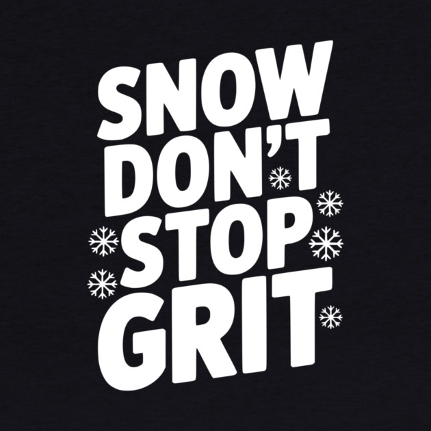 Snow Don’t Stop Grit by Frank Ring