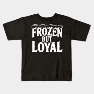 Frozen but Loyal Kids T-Shirt