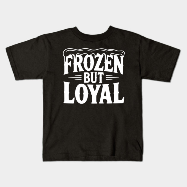 Frozen but Loyal Kids T-Shirt by Frank Ring