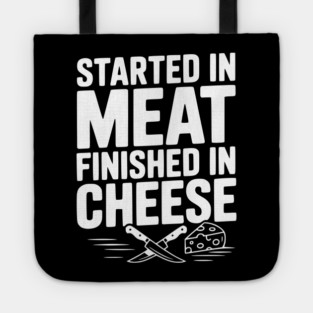 Started in Meat Finished in Cheese Tote