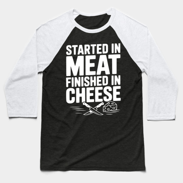 Started in Meat Finished in Cheese Baseball T-Shirt by Frank Ring