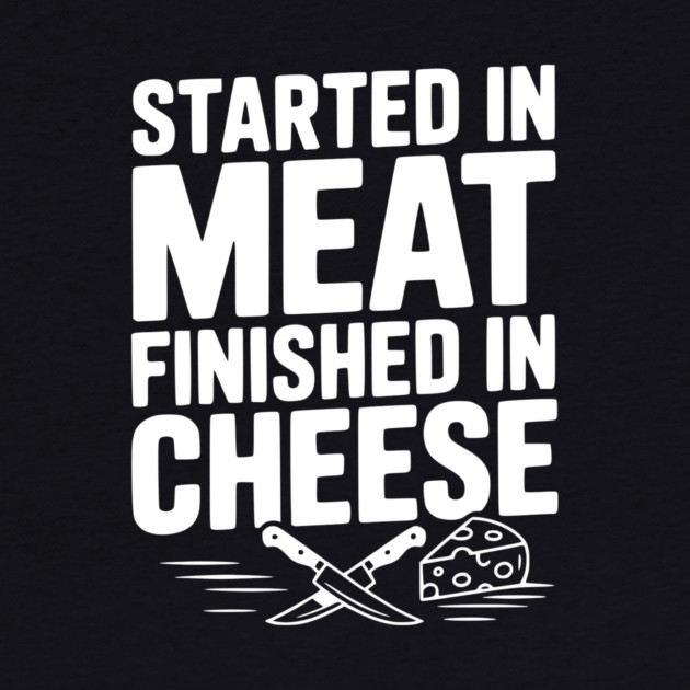 Started in Meat Finished in Cheese by Frank Ring