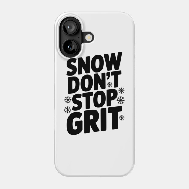 Snow Don’t Stop Grit Phone Case by Frank Ring