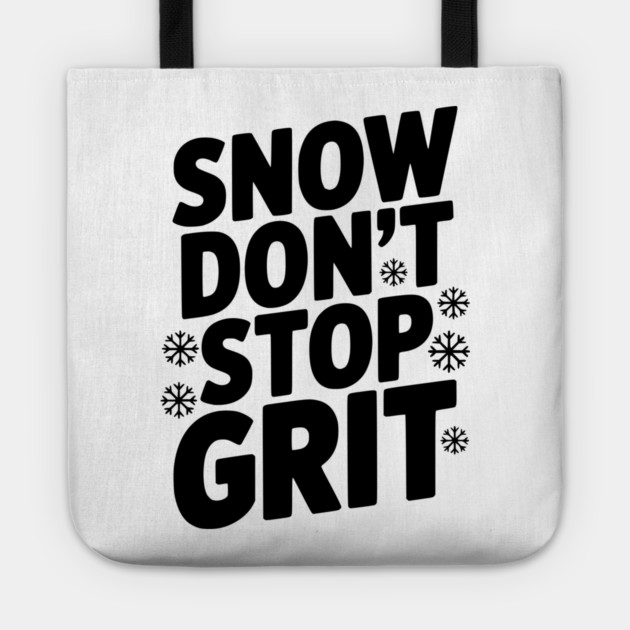 Snow Don’t Stop Grit Tote by Frank Ring