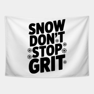 Snow Don’t Stop Grit Tapestry