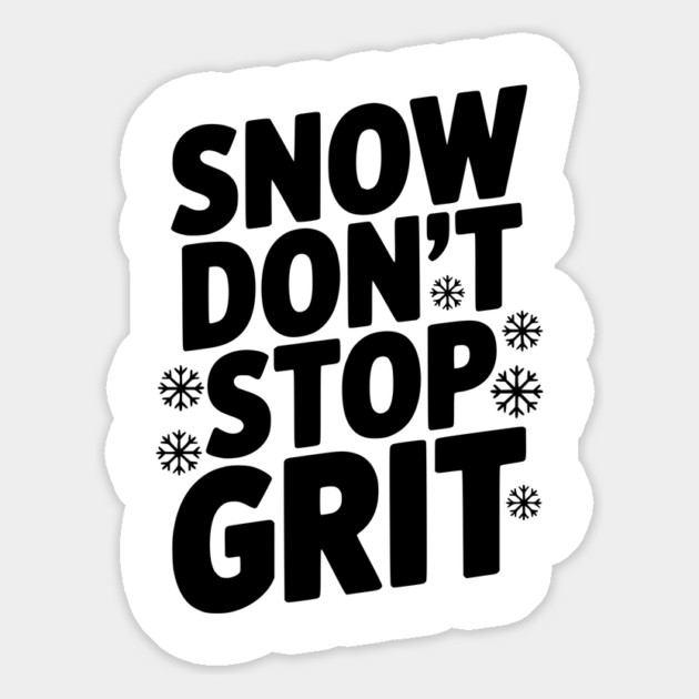 Snow Don’t Stop Grit Magnet by Frank Ring