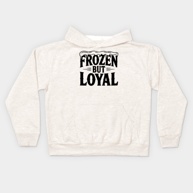 Frozen but Loyal Kids Hoodie by Frank Ring