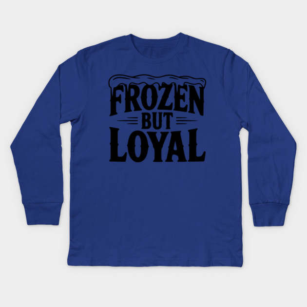 Frozen but Loyal Kids Long Sleeve T-Shirt by Frank Ring