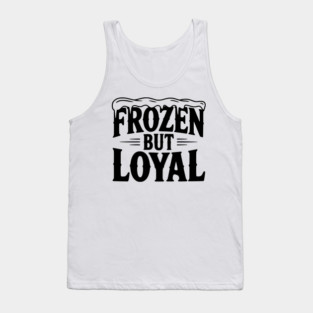 Frozen but Loyal Tank Top