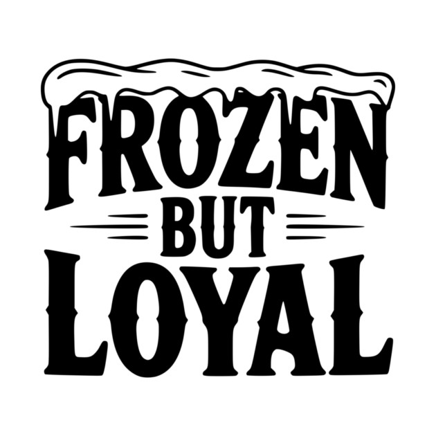 Frozen but Loyal by Frank Ring