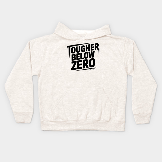 Tougher Below Zero Kids Hoodie by Frank Ring