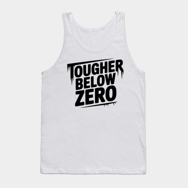 Tougher Below Zero Tank Top by Frank Ring