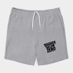 Tougher Below Zero Shorts