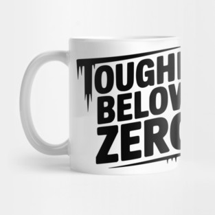 Tougher Below Zero Mug