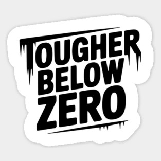 Tougher Below Zero Sticker