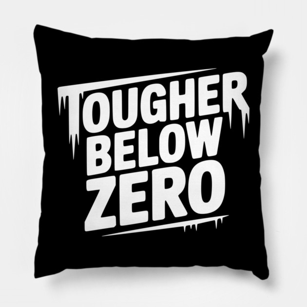 Tougher Below Zero Pillow by Frank Ring