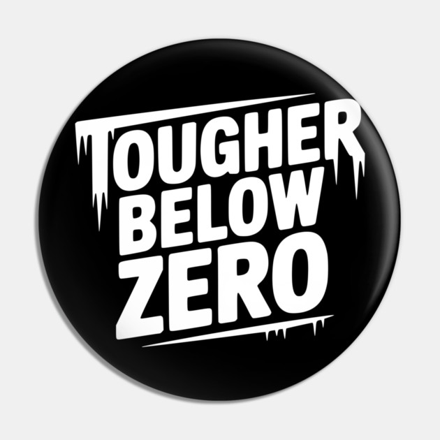 Tougher Below Zero Pin by Frank Ring