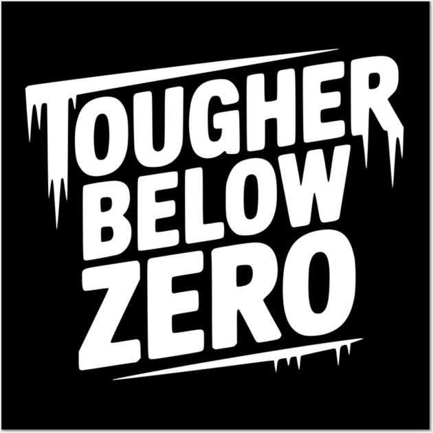 Tougher Below Zero Wall Art by Frank Ring
