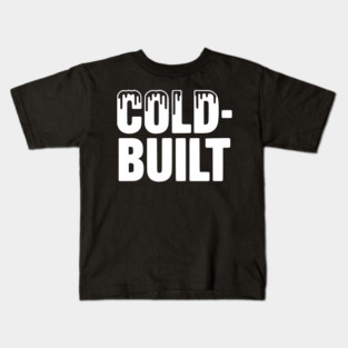 Cold-Built Kids T-Shirt