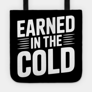 Earned in the Cold Tote
