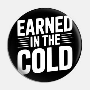 Earned in the Cold Pin