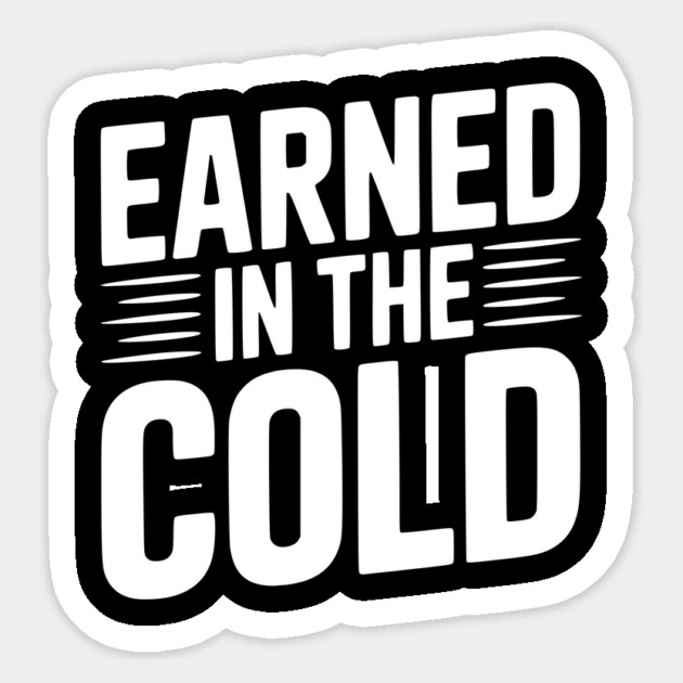Earned in the Cold Sticker by Frank Ring