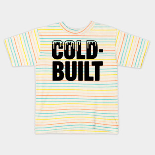 Cold-Built Kids T-Shirt