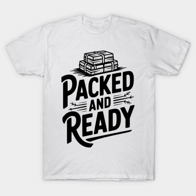 Packed and Ready T-Shirt by Frank Ring