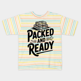 Packed and Ready Kids T-Shirt