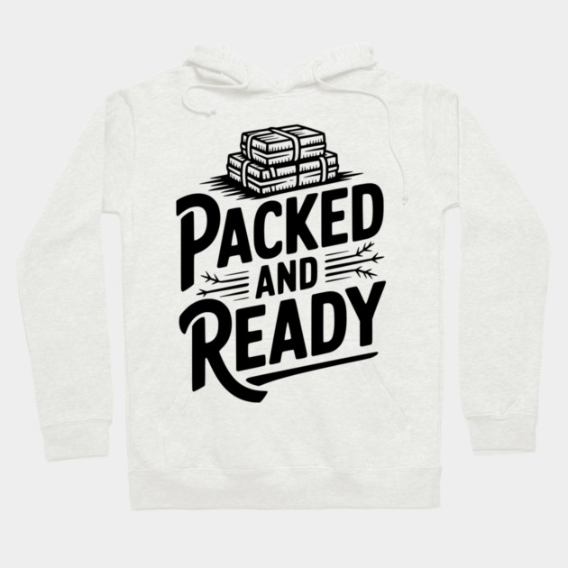 Packed and Ready Hoodie by Frank Ring