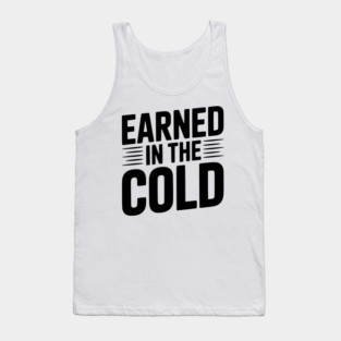 Earned in the Cold Tank Top