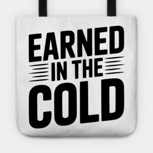 Earned in the Cold Tote